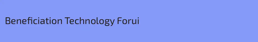Beneficiation Technology Forui